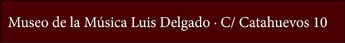 Museo de la Música · C/ Catahuevos 10